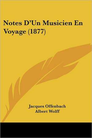 Notes D'Un Musicien En Voyage (1877) de Jacques Offenbach