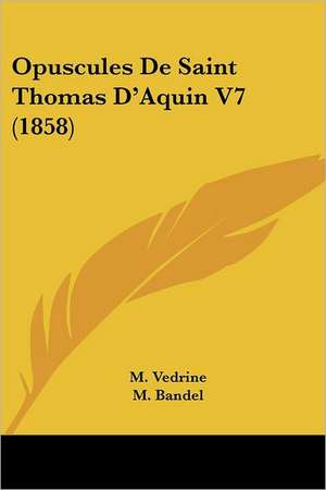 Opuscules De Saint Thomas D'Aquin V7 (1858)