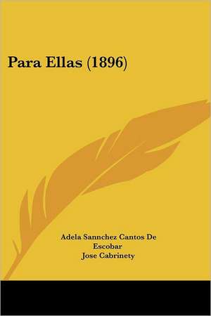 Para Ellas (1896) de Adela Sannchez Cantos De Escobar