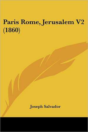 Paris Rome, Jerusalem V2 (1860) de Joseph Salvador