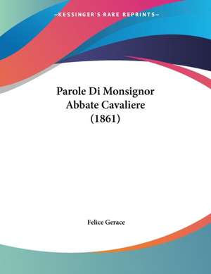 Parole Di Monsignor Abbate Cavaliere (1861) de Felice Gerace