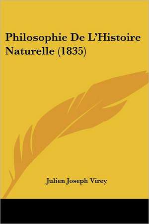 Philosophie De L'Histoire Naturelle (1835) de Julien Joseph Virey