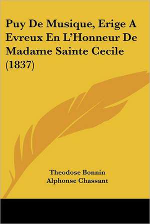 Puy De Musique, Erige A Evreux En L'Honneur De Madame Sainte Cecile (1837) de Theodose Bonnin