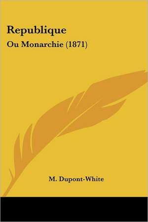 Republique de M. Dupont-White