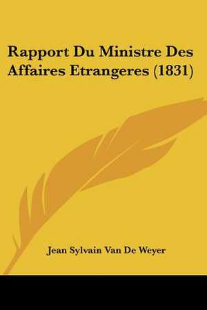 Rapport Du Ministre Des Affaires Etrangeres (1831) de Jean Sylvain van de Weyer