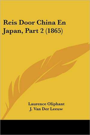 Reis Door China En Japan, Part 2 (1865) de Laurence Oliphant