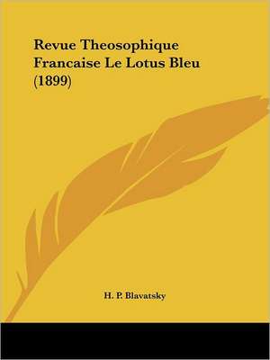 Revue Theosophique Francaise Le Lotus Bleu (1899) de H. P. Blavatsky