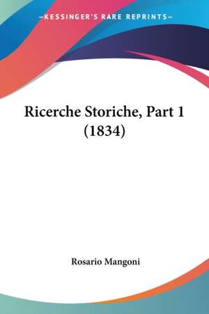 Ricerche Storiche, Part 1 (1834) de Rosario Mangoni