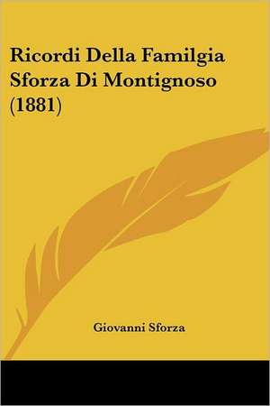 Ricordi Della Familgia Sforza Di Montignoso (1881) de Giovanni Sforza