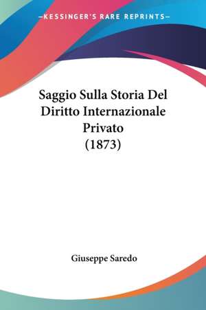 Saggio Sulla Storia Del Diritto Internazionale Privato (1873) de Giuseppe Saredo