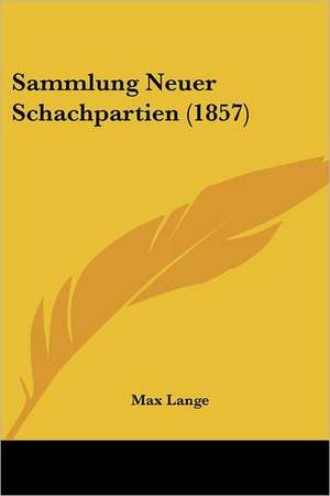 Sammlung Neuer Schachpartien (1857) de Max Lange