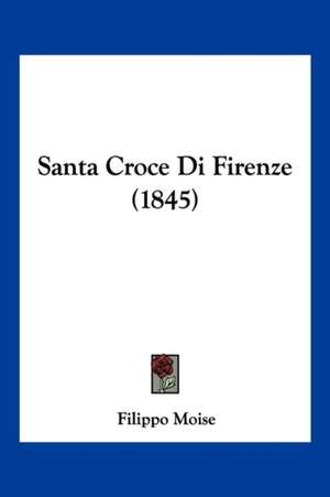 Santa Croce Di Firenze (1845) de Filippo Moise