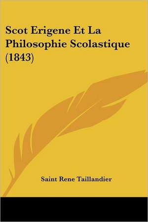 Scot Erigene Et La Philosophie Scolastique (1843) de Saint-Rene Taillandier