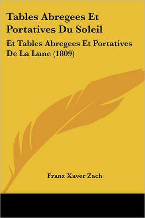 Tables Abregees Et Portatives Du Soleil de Franz Xaver Zach