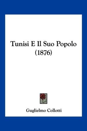 Tunisi E Il Suo Popolo (1876) de Guglielmo Collotti