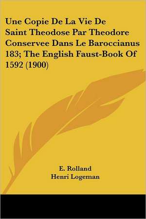 Une Copie De La Vie De Saint Theodose Par Theodore Conservee Dans Le Baroccianus 183; The English Faust-Book Of 1592 (1900) de E. Rolland