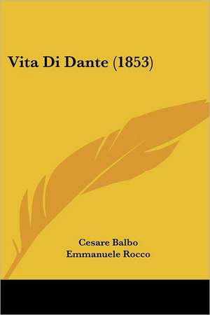 Vita Di Dante (1853) de Cesare Balbo