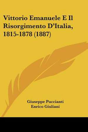 Vittorio Emanuele E Il Risorgimento D'Italia, 1815-1878 (1887) de Giuseppe Puccianti