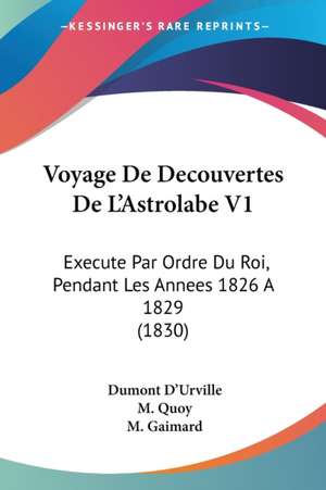 Voyage De Decouvertes De L'Astrolabe V1 de Dumont D'Urville