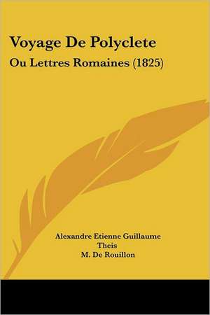 Voyage De Polyclete de Alexandre Etienne Guillaume Theis