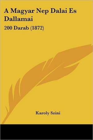 A Magyar Nep Dalai Es Dallamai de Karoly Szini