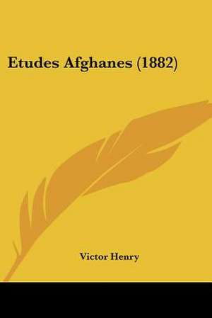 Etudes Afghanes (1882) de Victor Henry