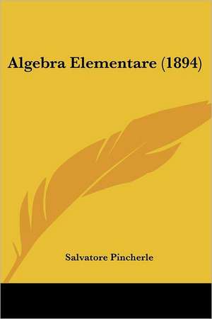 Algebra Elementare (1894) de Salvatore Pincherle