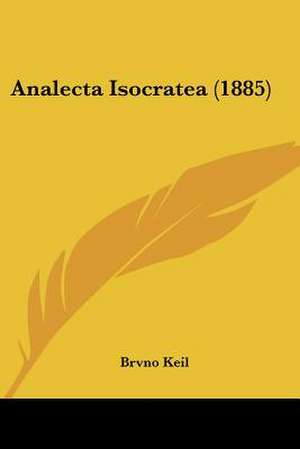 Analecta Isocratea (1885) de Brvno Keil