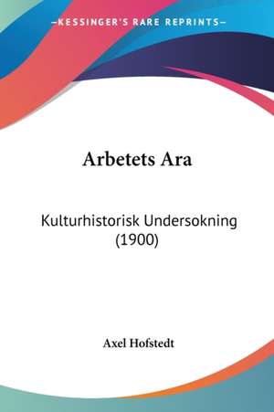 Arbetets Ara de Axel Hofstedt