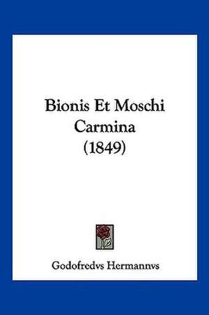 Bionis Et Moschi Carmina (1849) de Godofredvs Hermannvs