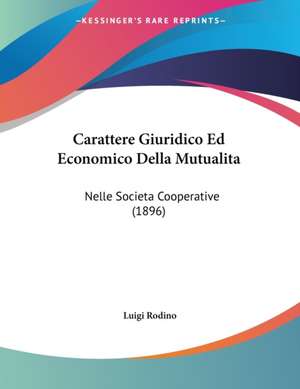 Carattere Giuridico Ed Economico Della Mutualita de Luigi Rodino