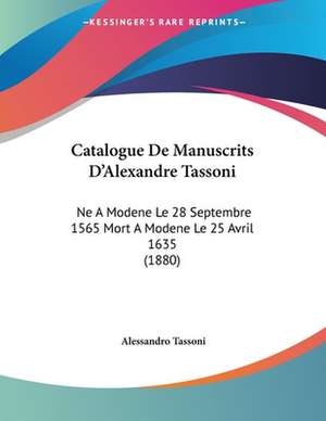 Catalogue De Manuscrits D'Alexandre Tassoni de Alessandro Tassoni