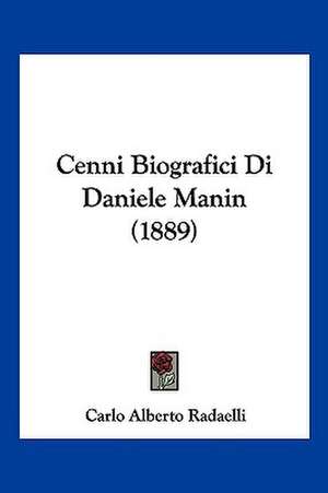 Cenni Biografici Di Daniele Manin (1889) de Carlo Alberto Radaelli