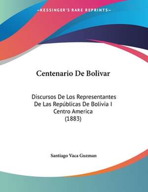 Centenario De Bolivar de Santiago Vaca Guzman