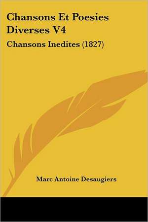 Chansons Et Poesies Diverses V4 de Marc Antoine Desaugiers