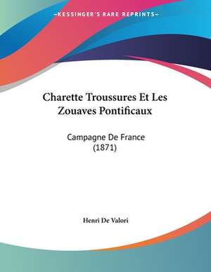 Charette Troussures Et Les Zouaves Pontificaux de Henri De Valori