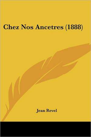 Chez Nos Ancetres (1888) de Jean Revel