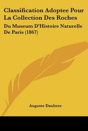 Classification Adoptee Pour La Collection Des Roches de Auguste Daubree