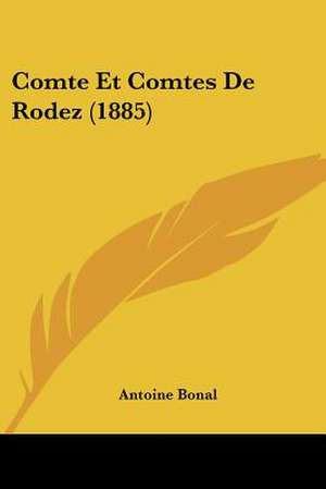 Comte Et Comtes De Rodez (1885) de Antoine Bonal