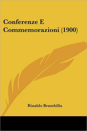 Conferenze E Commemorazioni (1900) de Rinaldo Brambilla