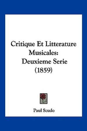 Critique Et Litterature Musicales de Paul Scudo