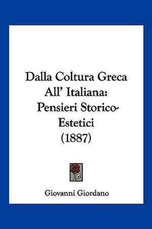 Dalla Coltura Greca All' Italiana de Giovanni Giordano