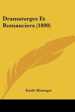 Dramaturges Et Romanciers (1890) de Emile Montegut