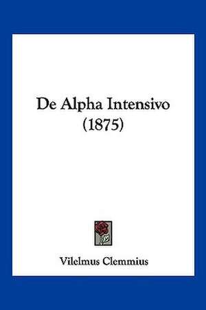 De Alpha Intensivo (1875) de Vilelmus Clemmius