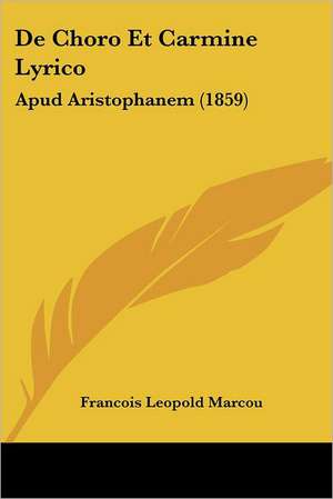 De Choro Et Carmine Lyrico de Francois Leopold Marcou