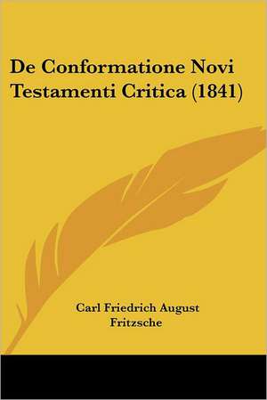 De Conformatione Novi Testamenti Critica (1841) de Carl Friedrich August Fritzsche