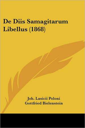 De Diis Samagitarum Libellus (1868) de Joh. Lasicii Poloni