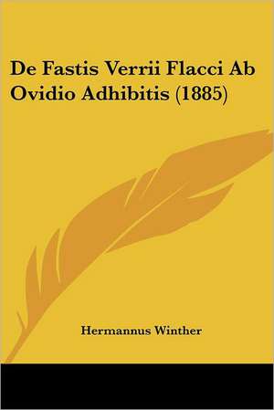 De Fastis Verrii Flacci Ab Ovidio Adhibitis (1885) de Hermannus Winther