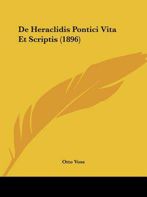 De Heraclidis Pontici Vita Et Scriptis (1896)