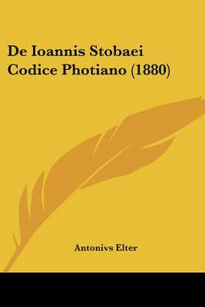 De Ioannis Stobaei Codice Photiano (1880) de Antonivs Elter